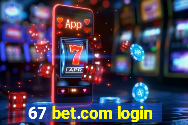 67 bet.com login